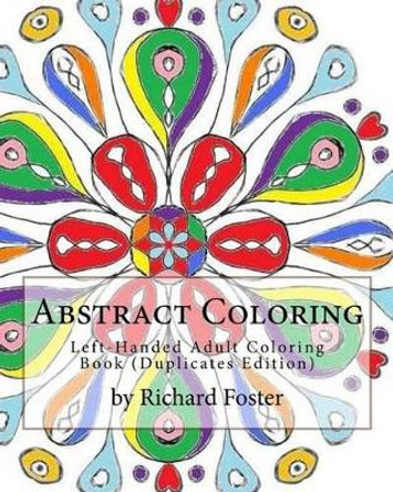 Abstract Coloring: Left-Handed Adult Coloring Book (Duplicates Edition) by Richard Foster 9781517520083