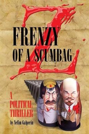 Frenzy of a Scumbag by Yefim Galperin 9781517658229