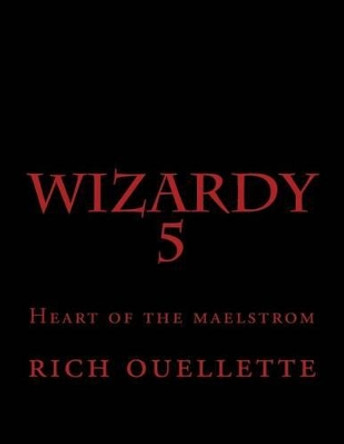 Heart of the Maelstrom by Rich Ouellette Jr 9781478338581