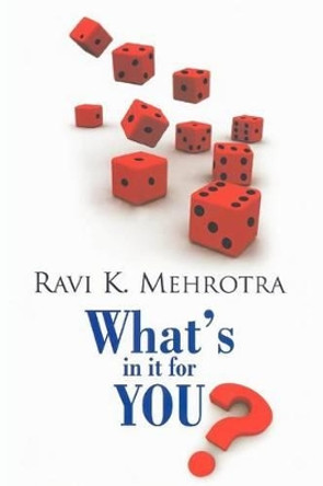 What's in it for YOU? by Ravi K Mehrotra Cbe 9781479299317