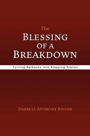 The Blessing of a Breakdown by Darrell Anthony Boone 9781456864019