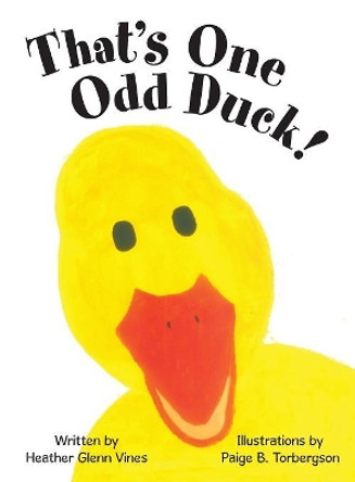 That's One Odd Duck! by Heather Glenn Vines 9781480866799