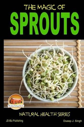 The Magic of Sprouts by Dueep J Singh 9781505631593