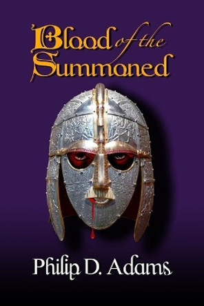 Blood of the Summoned by Philip D Adams 9781500668563