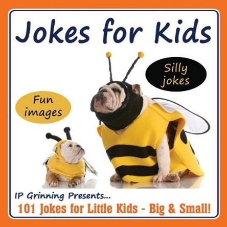 Jokes for Kids!: 101 Jokes for Little Kids - Big & Small! by I P Grinning 9781500713331