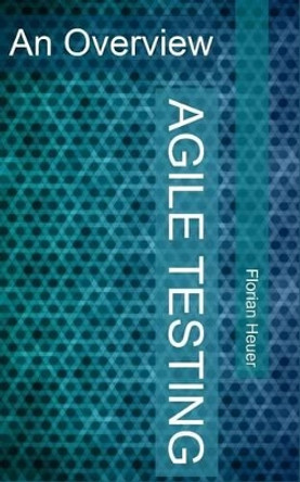 Agile Testing: An Overview by Fergus Mason 9781500733049