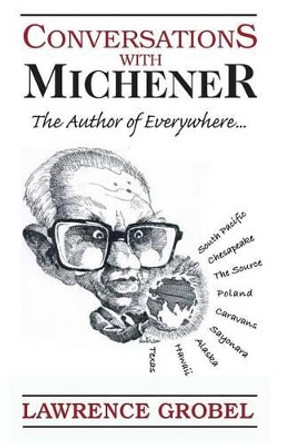 Conversations with Michener: The Author of Everywhere... by Lawrence Grobel 9781500754587