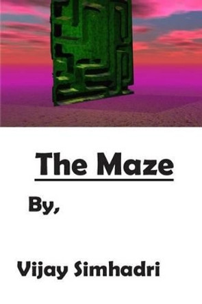 The Maze: (For Kids & Teenagers) by Vijay Nanduri Simhadri 9781500799502