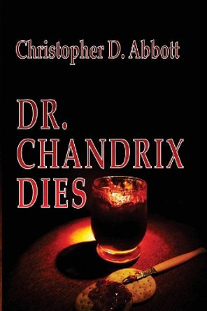 Dr Chandrix Dies by Christopher D Abbott 9781500823115