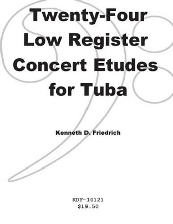 Twenty-Four Low-Register Concert Etudes for Tuba by Kenneth Friedrich 9781500900304