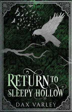 Return to Sleepy Hollow by Dax Varley 9781500947088