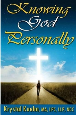 Knowing God Personally by Krystal Kuehn 9781500958879