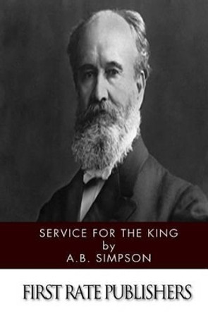 Service for the King by A B Simpson 9781502302625