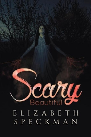 Scary Beautiful by Elizabeth Speckman 9781645754497