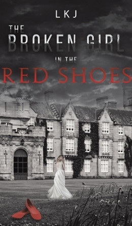 The Broken Girl in the Red Shoes by Lkj 9781645758303