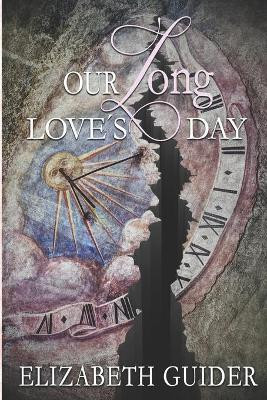 Our Long Love's Day by Elizabeth Guider 9781645830290