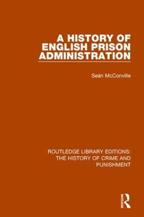 A History of English Prison Administration by Sean McConville