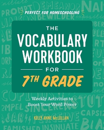 The Vocabulary Workbook for 7th Grade: Weekly Activities to Boost Your Word Power by Kelly Anne McLellan 9781646115112