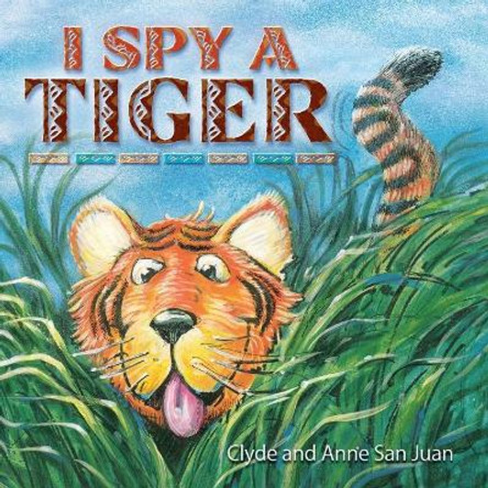 I Spy a Tiger by Clyde San Juan 9781646452408