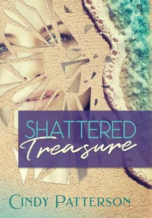 Shattered Treasure by Cindy Patterson 9781646690411