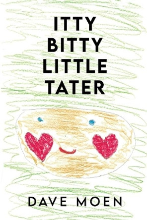 Itty Bitty Little Tater by Dave Moen 9781647023287