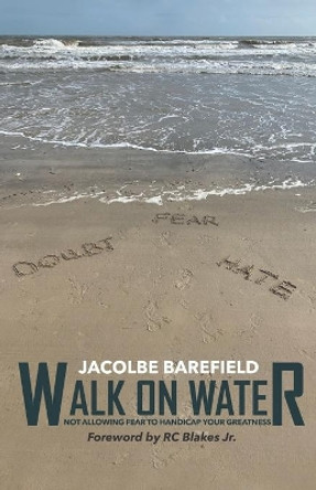 Walk on Water by Jacolbe Barefield 9781647131746