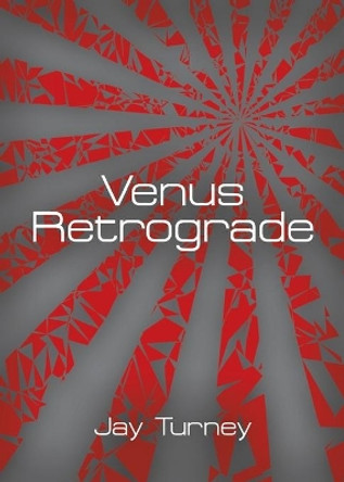 Venus Retrograde by Jay Turney 9781647196233