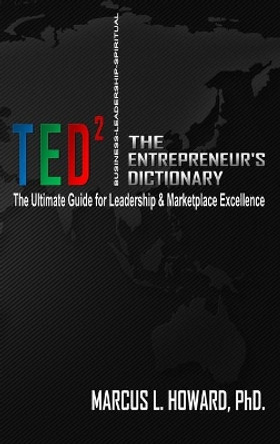 The Entrepreneur's Dictionary2: T.E.D.2 by Marcus Lavon Howard 9781647867423