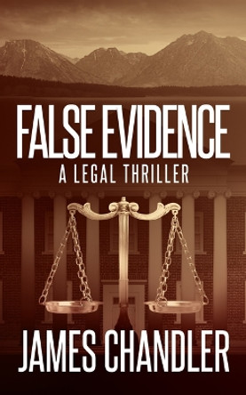 False Evidence by James Chandler 9781648754500