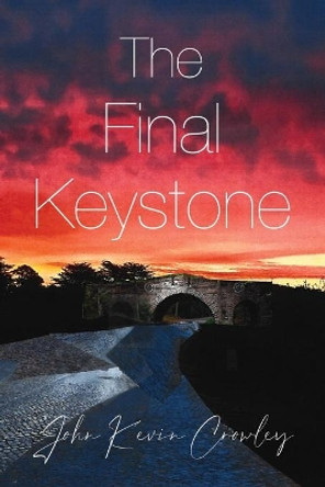 The Final Keystone by John Kevin Crowley 9781649134806