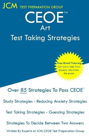 CEOE Art - Test Taking Strategies: CEOE 002 Exam - Free Online Tutoring - New 2020 Edition - The latest strategies to pass your exam. by Jcm-Ceoe Test Preparation Group 9781647685997