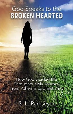 God Speaks to the Broken Hearted by S L Ramseyer 9781647732806