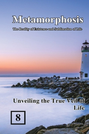 Unveiling the True Veil of Life: 蛻變：生命存在與昇華的實相（國際英文版：卷八） by Shan Tung Chang 9781647841867