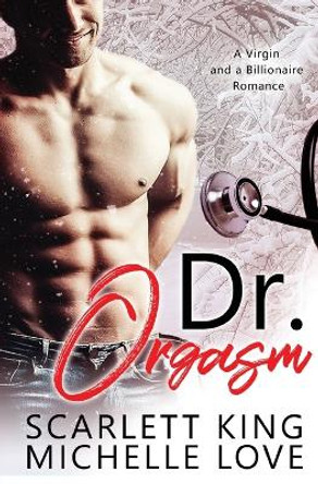 Dr. Orgasm: A Virgin And A Billionaire Romance by Michelle Love 9781648081347