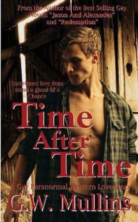 Time After Time A Gay Paranormal Western Love Story by G W Mullins 9781648717550