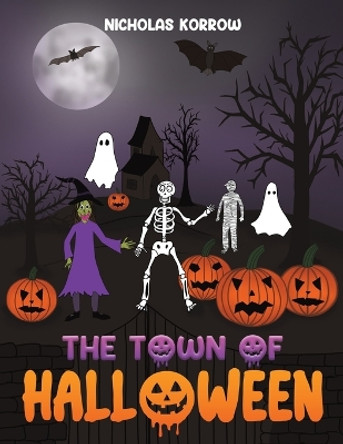 The Town of Halloween by Nicholas Korrow 9781649796356