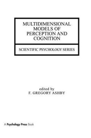 Multidimensional Models of Perception and Cognition by F. Gregory Ashby