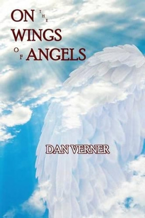 On the Wings of Angels by Dan Verner 9781632130716