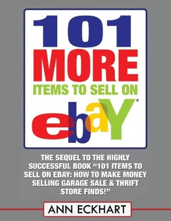 101 MORE Items To Sell On Ebay (LARGE PRINT EDITION) by Ann Eckhart 9781653704569