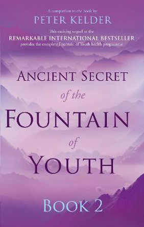 Ancient Secret of the Fountain of Youth Book 2 by Peter Kelder