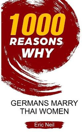 1000 Reasons why Germans marry Thai women by Eric Neil 9781654403485