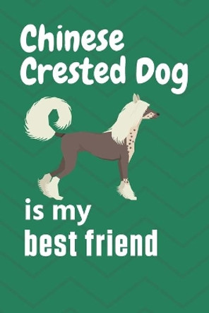 Chinese Crested is my best friend: For Chinese Crested Dog Fans by Wowpooch Press 9781655033087