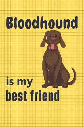 Bloodhound is my best friend: For Bloodhound Dog Fans by Wowpooch Press 9781655033605