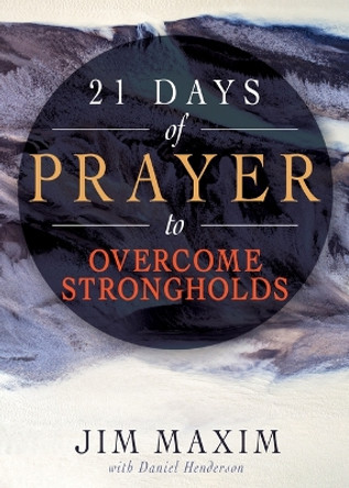 21 Days of Prayer to Overcome Strongholds by Jim Maxim 9781641239066