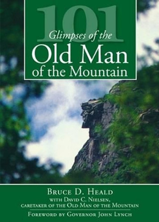 101 Glimpses of the Old Man of the Mountain by Bruce D., Ph.D. Heald 9781596296305