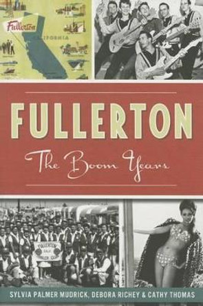 Fullerton:: The Boom Years by Cathy Thomas 9781626193192 Fullerton:: The Boom Years by Cathy Thomas 9781626193192