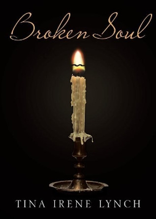 Broken Soul by Tina Irene Lynch 9781640271135