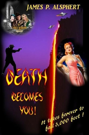 Death Becomes You: A Cable Denning Mystery by James P Alsphert 9781640560208