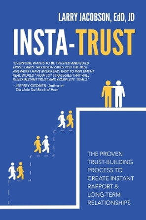 Insta-Trust: The Proven Trust Building Process to Create Instant Rapport & Long Term Relationships by Larry Jacobson 9781640954335