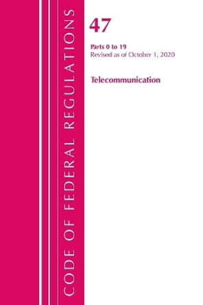 Code of Federal Regulations, Title 47 Telecommunications 0-19, Revised as of October 1, 2020 by Office Of The Federal Register (U.S.) 9781641437165